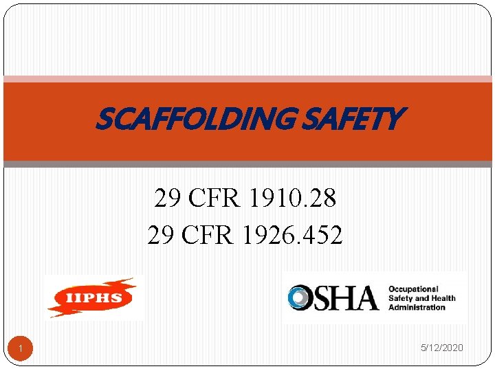 SCAFFOLDING SAFETY 29 CFR 1910. 28 29 CFR 1926. 452 1 5/12/2020 