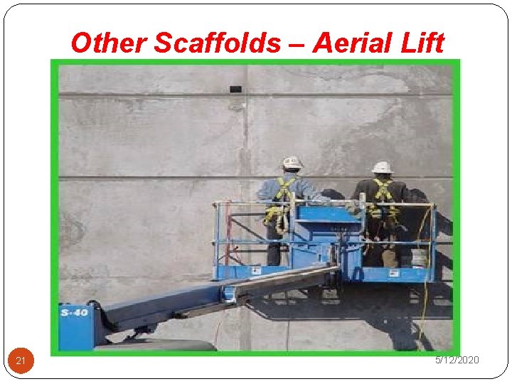 Other Scaffolds – Aerial Lift 21 5/12/2020 