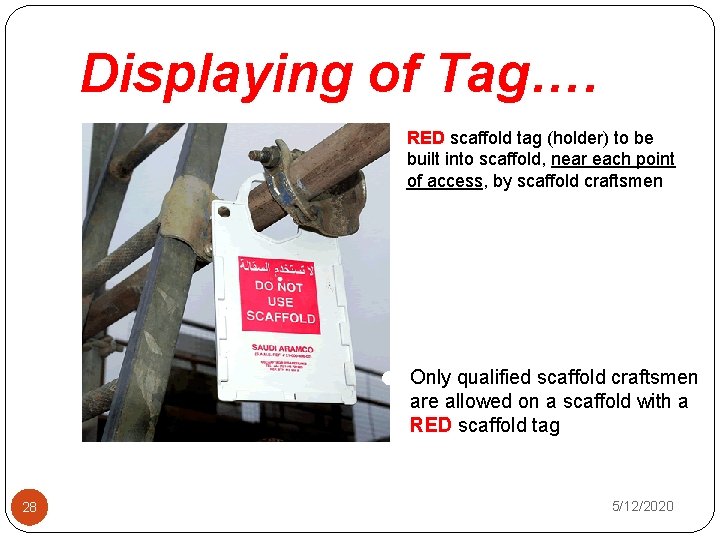 Displaying of Tag…. RED scaffold tag (holder) to be built into scaffold, near each