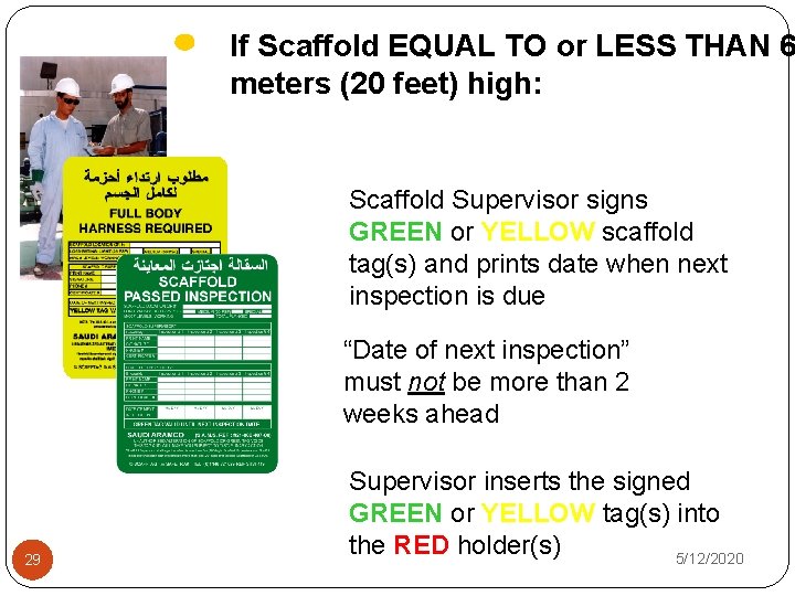 If Scaffold EQUAL TO or LESS THAN 6 meters (20 feet) high: Scaffold Supervisor