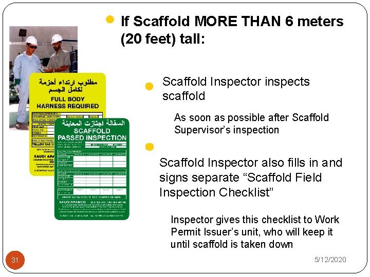 If Scaffold MORE THAN 6 meters (20 feet) tall: Scaffold Inspector inspects scaffold As