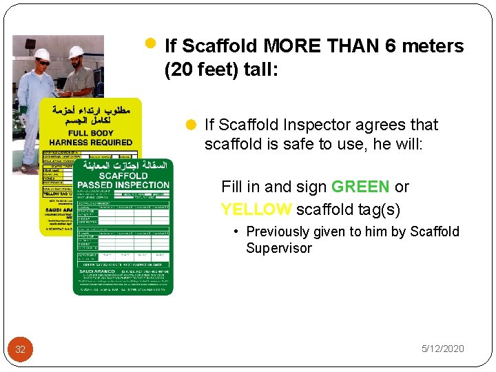 If Scaffold MORE THAN 6 meters (20 feet) tall: If Scaffold Inspector agrees that