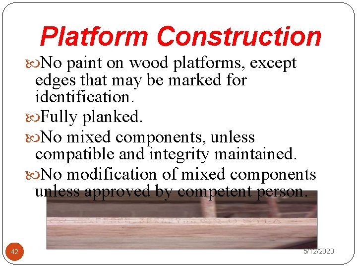 Platform Construction No paint on wood platforms, except edges that may be marked for