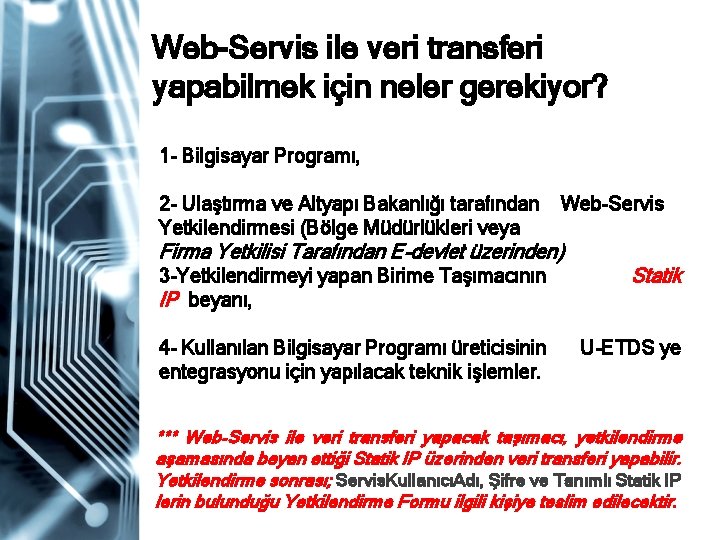 Web-Servis ile veri transferi yapabilmek için neler gerekiyor? 1 - Bilgisayar Programı, 2 -