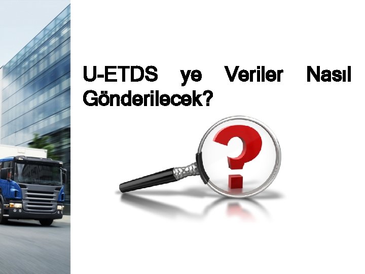 U-ETDS ye Veriler Gönderilecek? Nasıl 