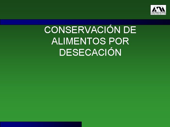 CONSERVACIÓN DE ALIMENTOS POR DESECACIÓN 