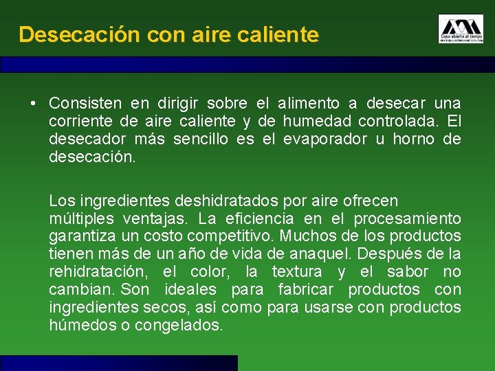 Desecación con aire caliente • Consisten en dirigir sobre el alimento a desecar una