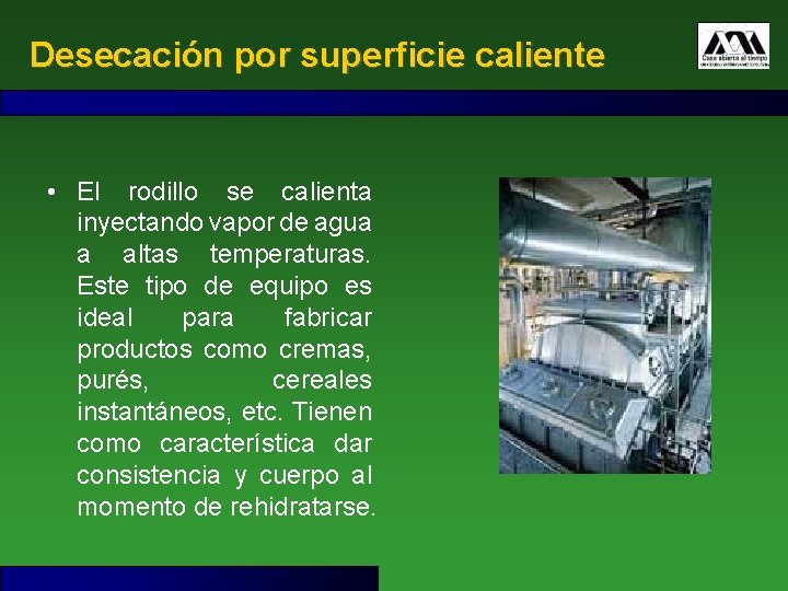 Desecación por superficie caliente • El rodillo se calienta inyectando vapor de agua a