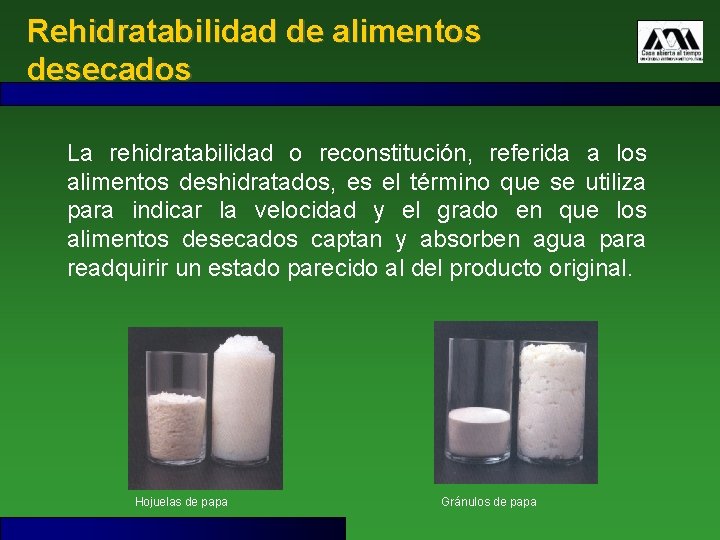 Rehidratabilidad de alimentos desecados La rehidratabilidad o reconstitución, referida a los alimentos deshidratados, es