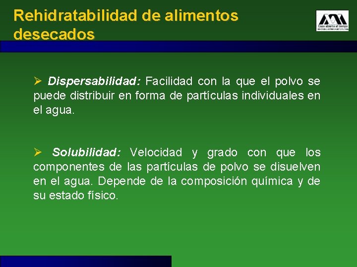 Rehidratabilidad de alimentos desecados Ø Dispersabilidad: Facilidad con la que el polvo se puede