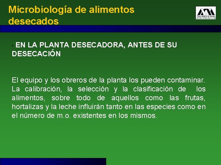 Microbiología de alimentos desecados • EN LA PLANTA DESECADORA, ANTES DE SU DESECACIÓN El