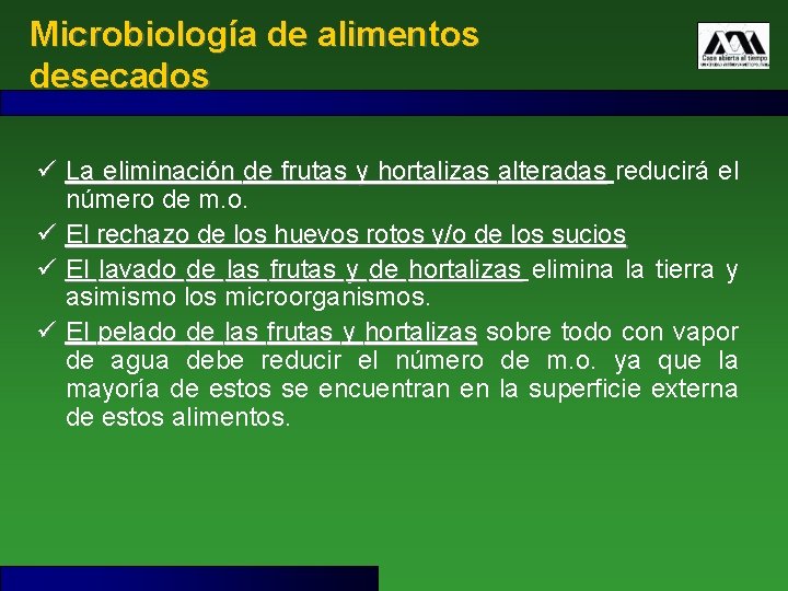 Microbiología de alimentos desecados ü La eliminación de frutas y hortalizas alteradas reducirá el