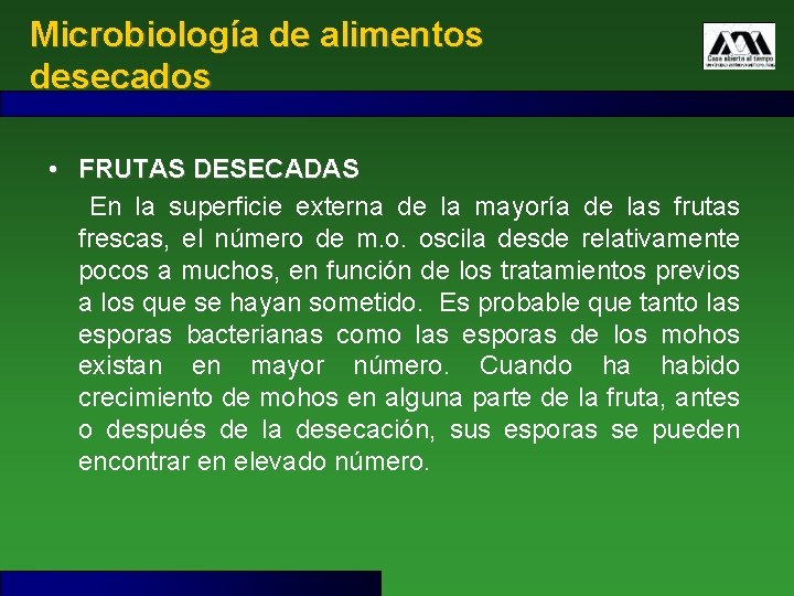 Microbiología de alimentos desecados • FRUTAS DESECADAS En la superficie externa de la mayoría