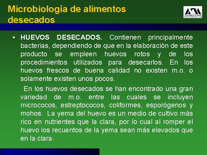 Microbiología de alimentos desecados • HUEVOS DESECADOS. Contienen principalmente bacterias, dependiendo de que en