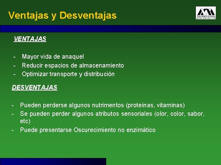 Ventajas y Desventajas VENTAJAS - Mayor vida de anaquel - Reducir espacios de almacenamiento