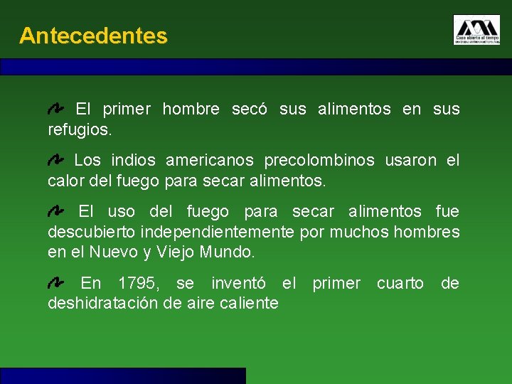 Antecedentes El primer hombre secó sus alimentos en sus refugios. Los indios americanos precolombinos