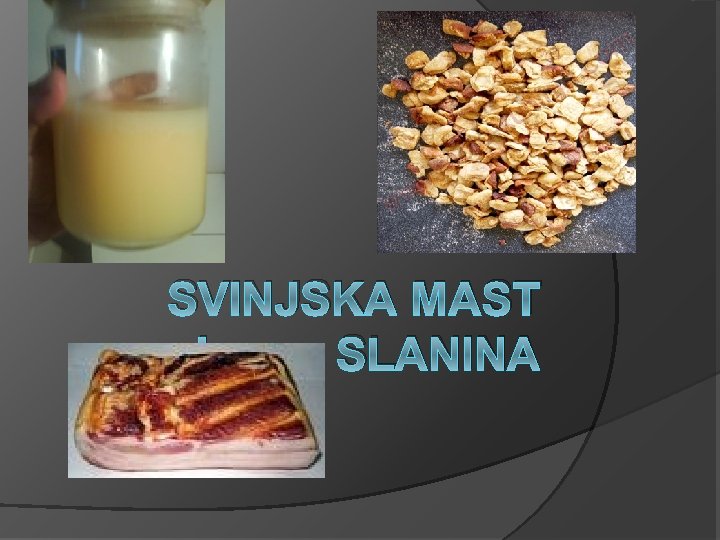 SVINJSKA MAST I SLANINA SVINJSKA MAST I SLANINA