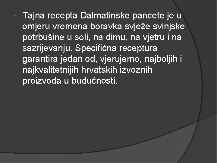 Tajna recepta Dalmatinske pancete je u omjeru vremena boravka svježe svinjske potrbušine u Tajna recepta Dalmatinske pancete je u omjeru vremena boravka svježe svinjske potrbušine u
