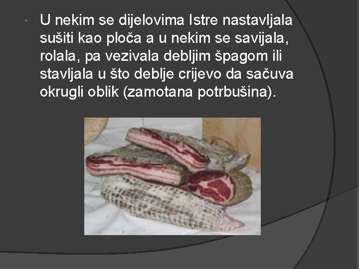 U nekim se dijelovima Istre nastavljala sušiti kao ploča a u nekim se U nekim se dijelovima Istre nastavljala sušiti kao ploča a u nekim se