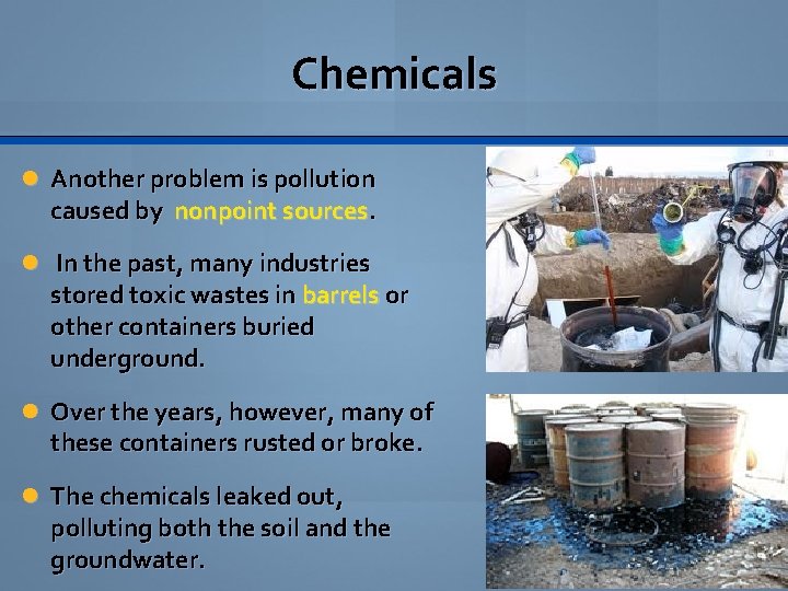 Chemicals Another problem is pollution caused by nonpoint sources. In the past, many industries