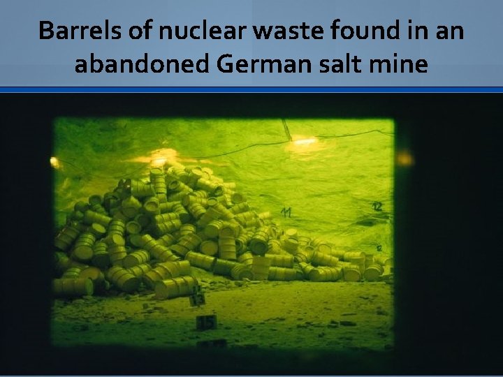 Barrels of nuclear waste found in an abandoned German salt mine 