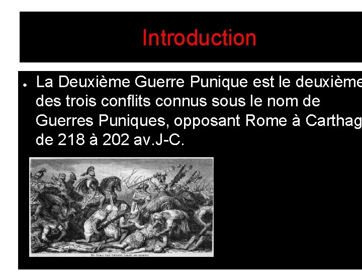 Introduction ● La Deuxième Guerre Punique est le deuxième des trois conflits connus sous