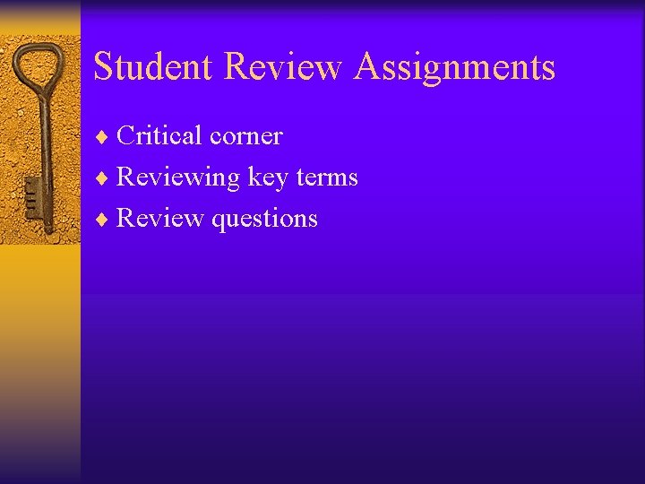 Student Review Assignments ¨ Critical corner ¨ Reviewing key terms ¨ Review questions 