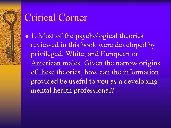 Critical Corner ¨ 1. Most of the psychological theories reviewed in this book were