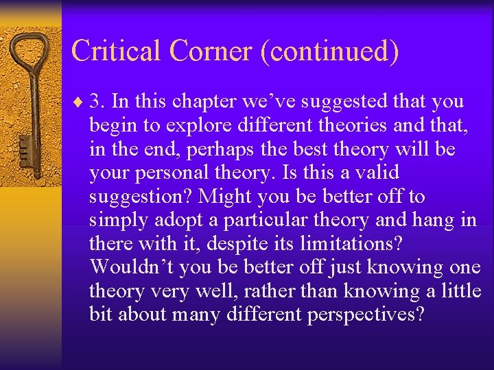 Critical Corner (continued) ¨ 3. In this chapter we’ve suggested that you begin to