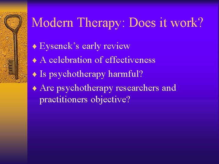 Modern Therapy: Does it work? ¨ Eysenck’s early review ¨ A celebration of effectiveness