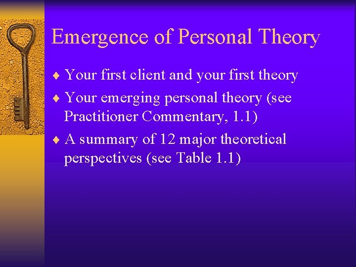 Emergence of Personal Theory ¨ Your first client and your first theory ¨ Your