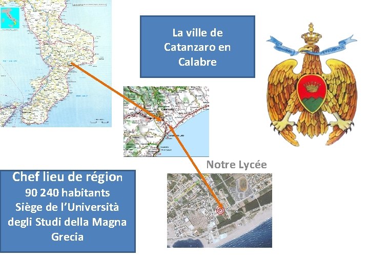 La ville de Catanzaro en Calabre Chef lieu de région 90 240 habitants Siège La ville de Catanzaro en Calabre Chef lieu de région 90 240 habitants Siège