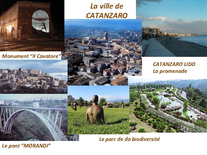 La ville de CATANZARO Monument “Il Cavatore” CATANZARO LIDO La promenade Le pont “MORANDI” La ville de CATANZARO Monument “Il Cavatore” CATANZARO LIDO La promenade Le pont “MORANDI”