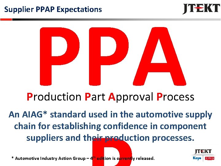 PPA Supplier PPAP Expectations Production Part Approval Process An AIAG* standard used in the