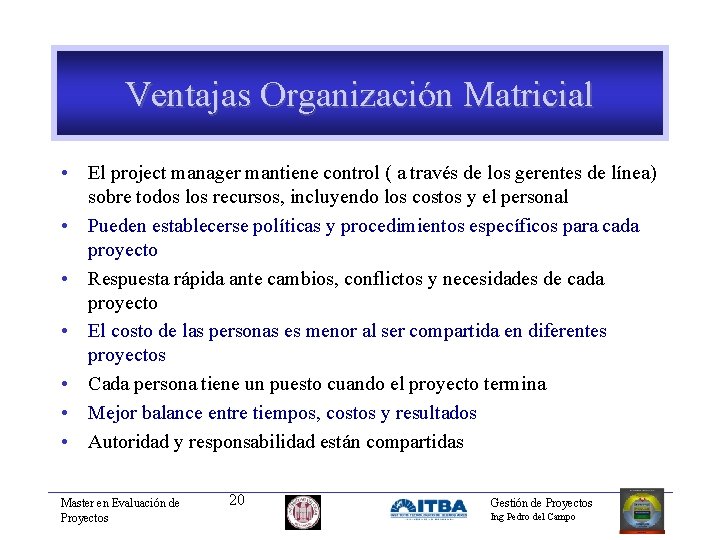 Ventajas Organización Matricial • El project manager mantiene control ( a través de los