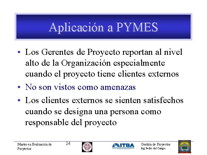 Aplicación a PYMES • Los Gerentes de Proyecto reportan al nivel alto de la