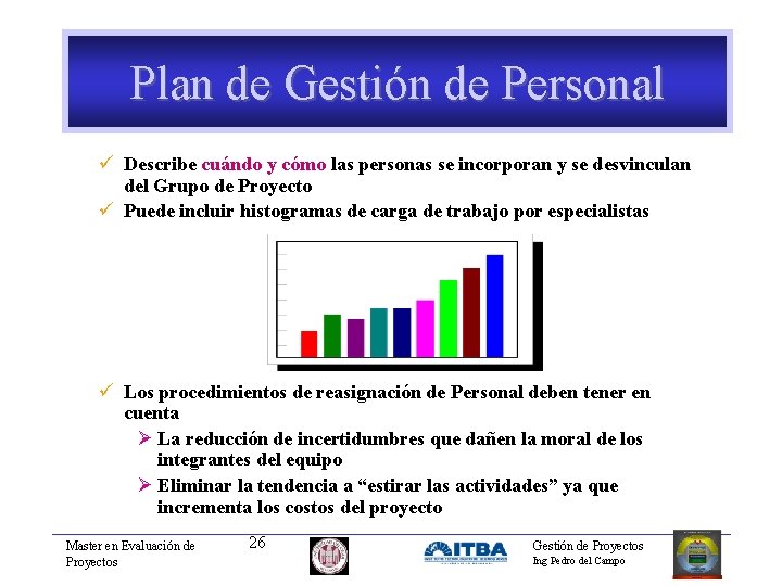 Plan de Gestión de Personal ü Describe cuándo y cómo las personas se incorporan