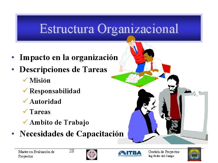 Estructura Organizacional • Impacto en la organización • Descripciones de Tareas ü Misión ü