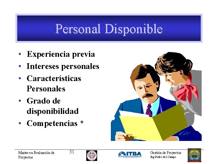 Personal Disponible • Experiencia previa • Intereses personales • Características Personales • Grado de