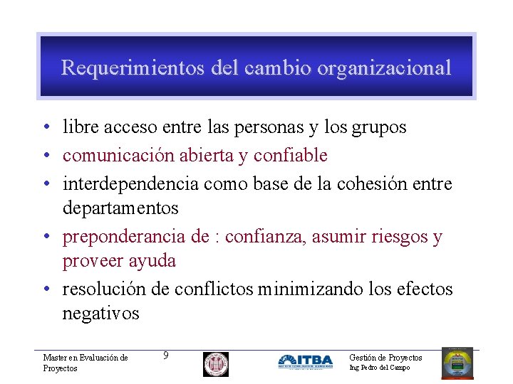 Requerimientos del cambio organizacional • libre acceso entre las personas y los grupos •