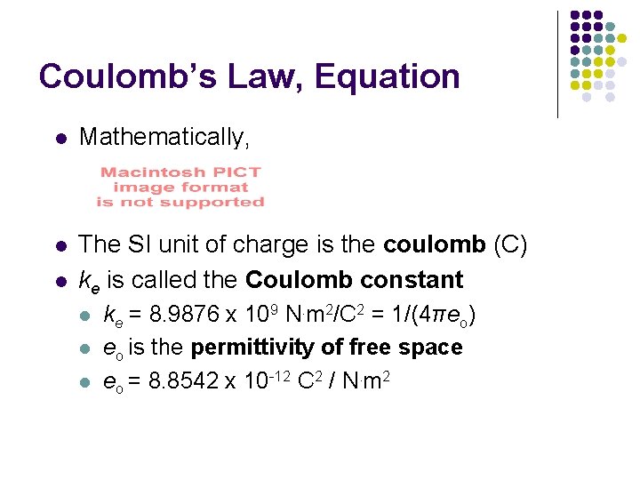 Coulomb’s Law, Equation l Mathematically, l The SI unit of charge is the coulomb