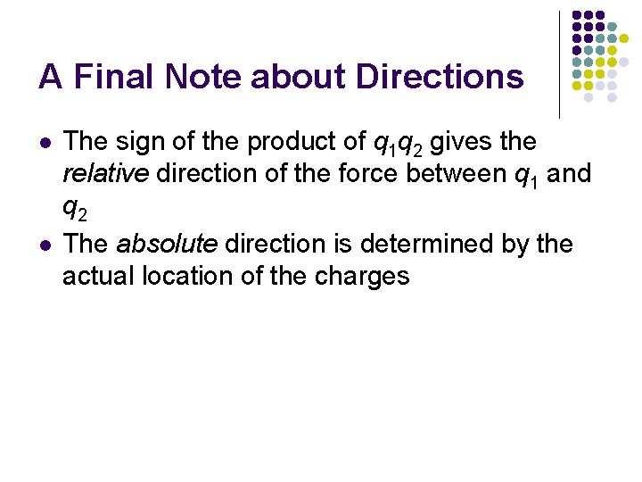 A Final Note about Directions l l The sign of the product of q