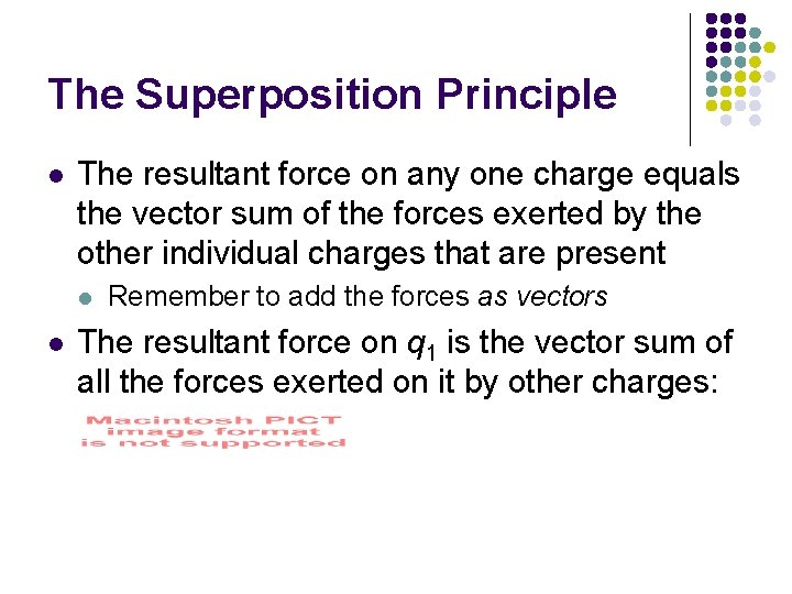 The Superposition Principle l The resultant force on any one charge equals the vector