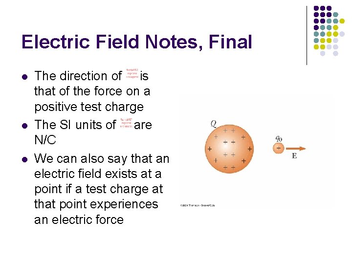 Electric Field Notes, Final l The direction of is that of the force on