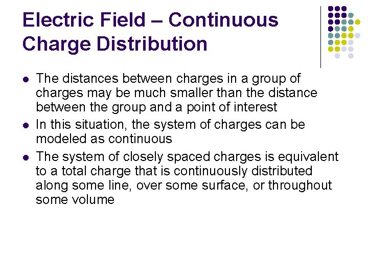 Electric Field – Continuous Charge Distribution l l l The distances between charges in