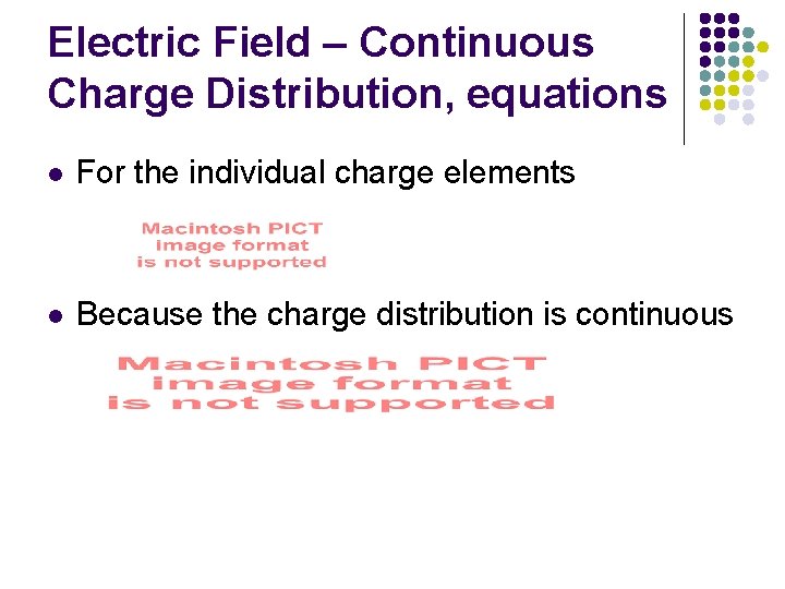 Electric Field – Continuous Charge Distribution, equations l For the individual charge elements l