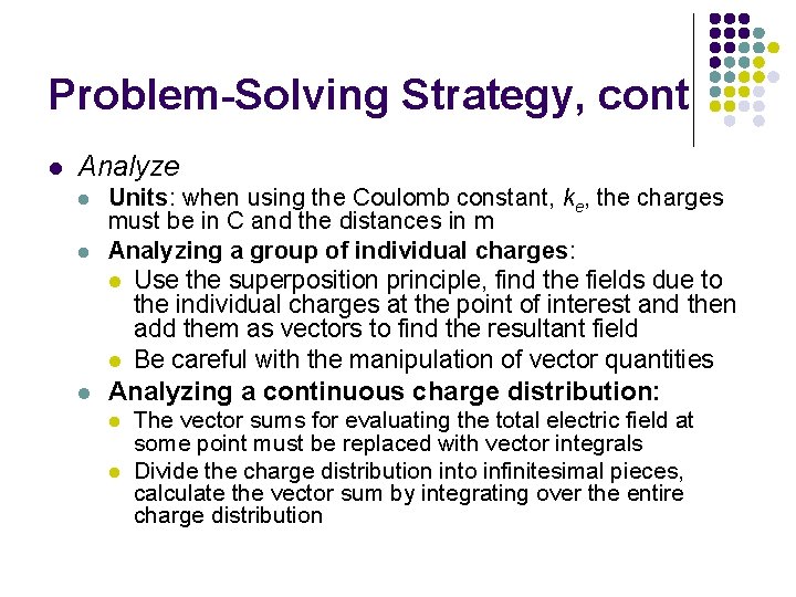 Problem-Solving Strategy, cont l Analyze l l l Units: when using the Coulomb constant,