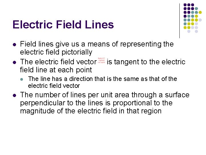 Electric Field Lines l l Field lines give us a means of representing the