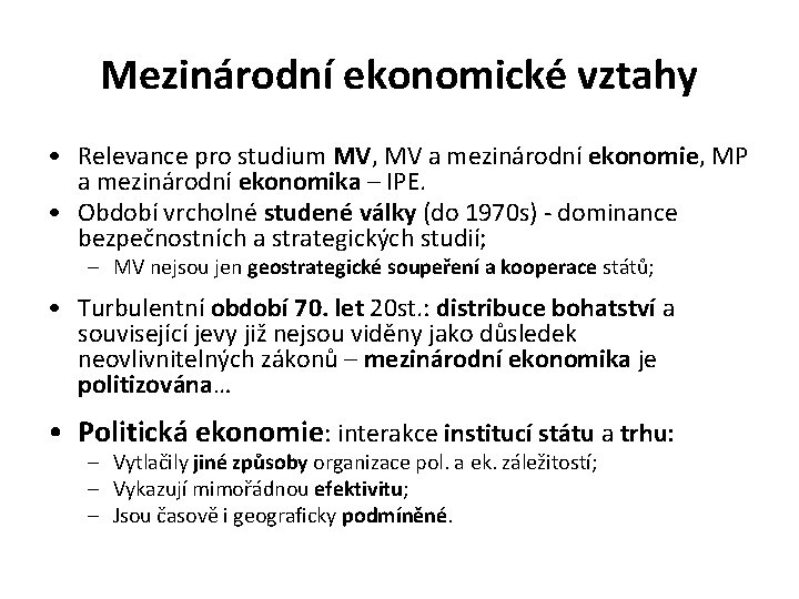 Mezinárodní ekonomické vztahy • Relevance pro studium MV, MV a mezinárodní ekonomie, MP a