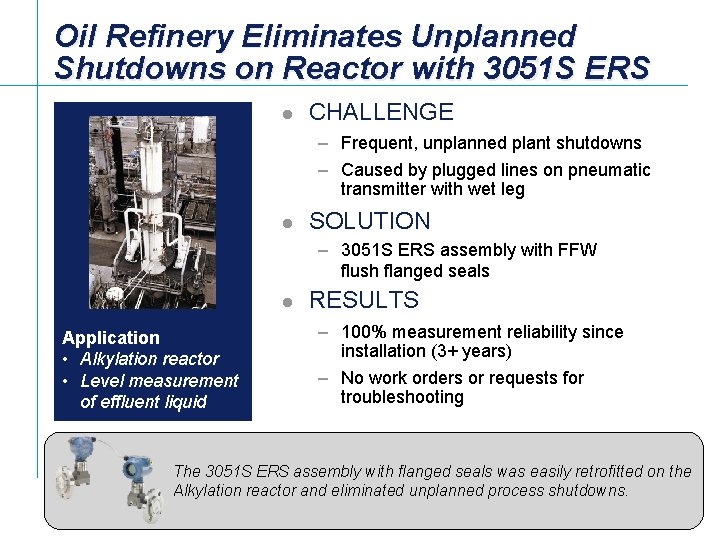 Oil Refinery Eliminates Unplanned Shutdowns on Reactor with 3051 S ERS l CHALLENGE –